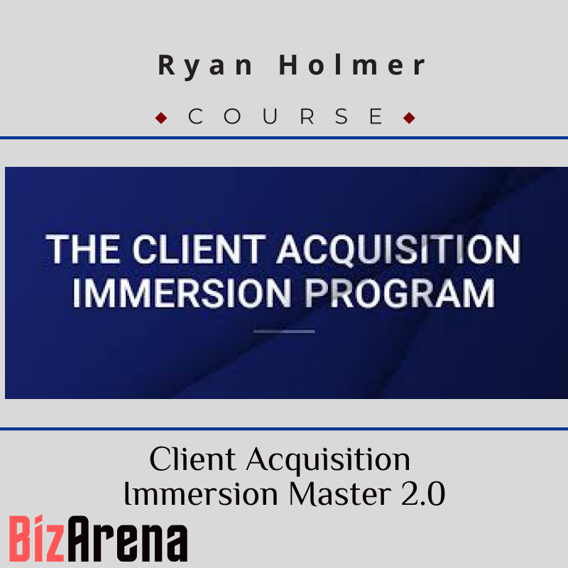 Ryan Holmer - Client Acquisition Immersion Master 2.0 Image