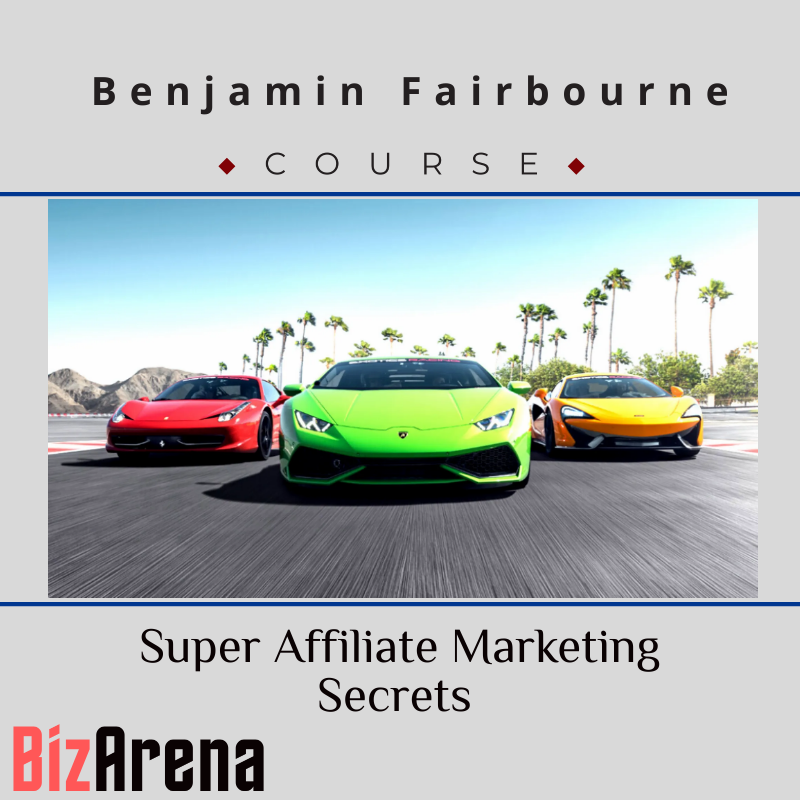 Benjamin Fairbourne - Super Affiliate Marketing Secrets Image