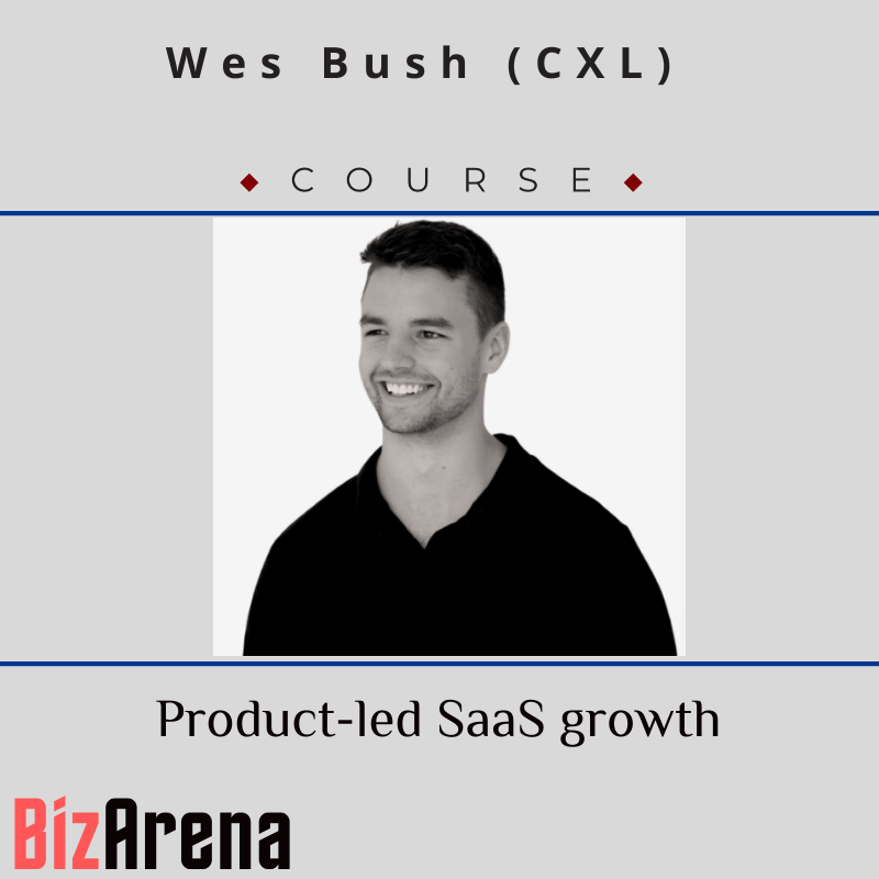 Wes Bush - CXL - Product-led SaaS growth Image