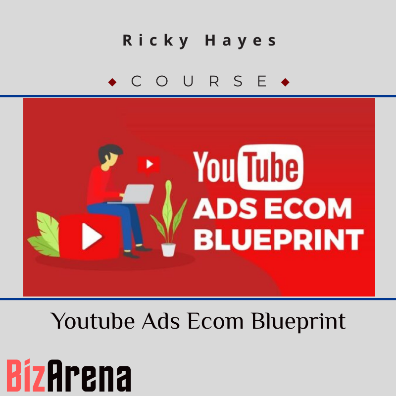 Ricky Hayes - Youtube Ads Ecom Blueprint Image