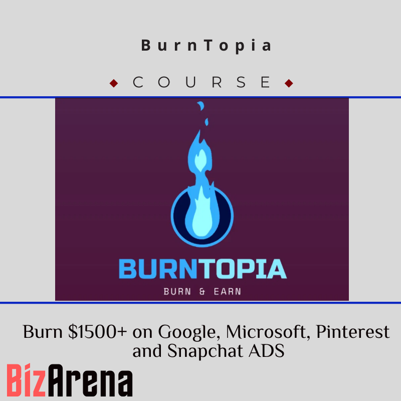 BurnTopia – Burn $1500+ on Google, Microsoft, Pinterest and Snapchat ADS Image