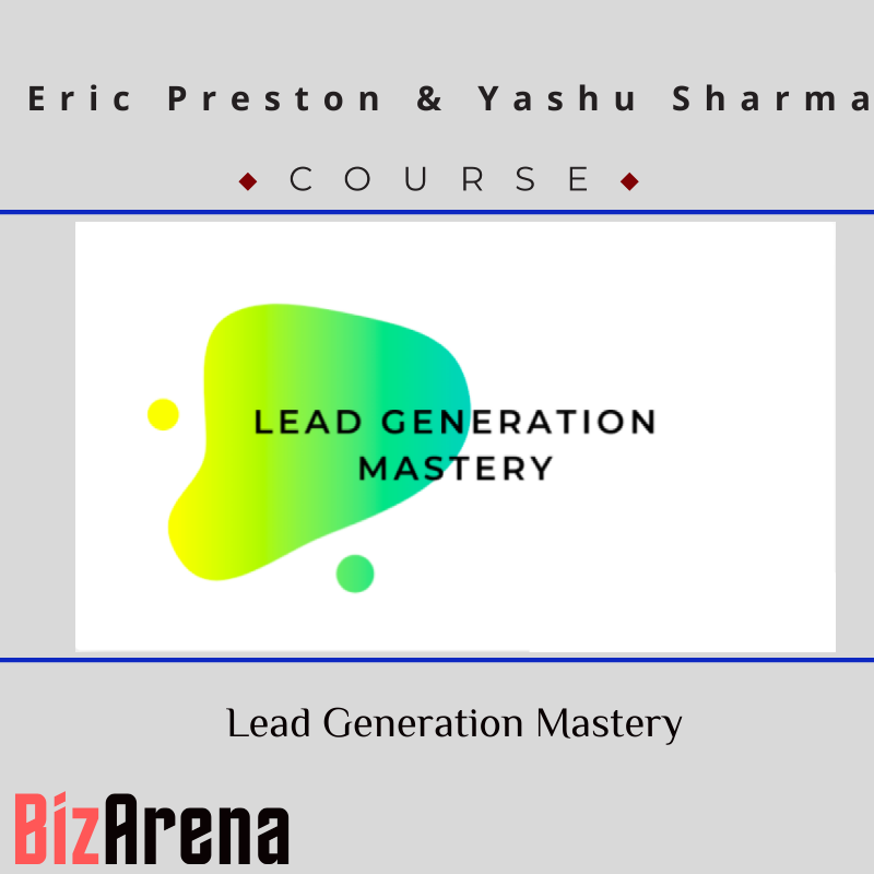 Eric Preston & Yashu Sharma – Lead Generation Mastery Image