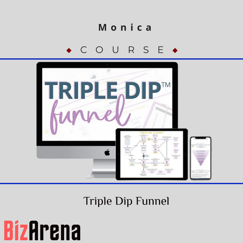 Monica – Triple Dip Funnel Image