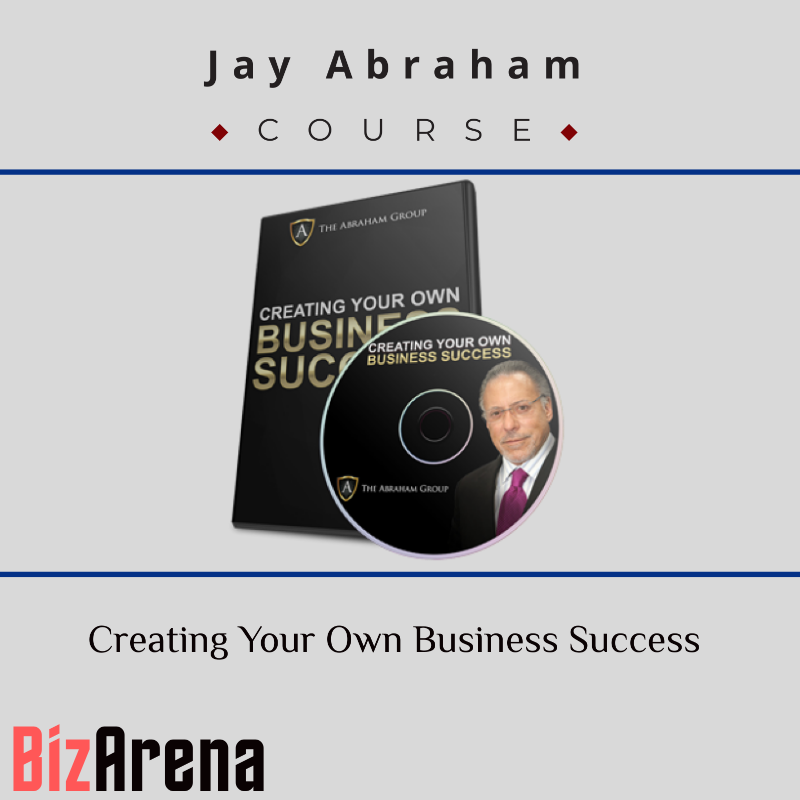 Jay Abraham – Creating Your Own Business Success Image