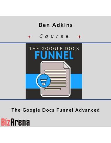 Ben Adkins – The Google Docs Funnel Advanced Image