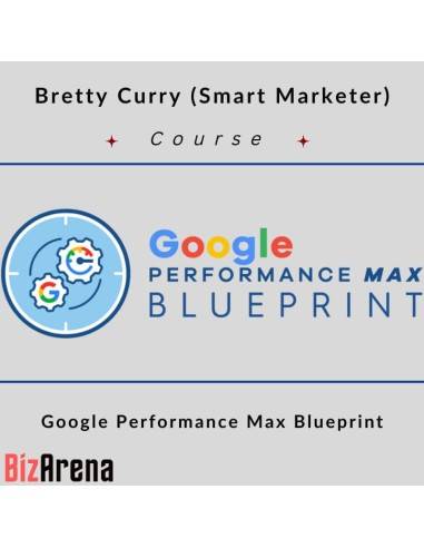 Bretty Curry (Smart Marketer) – Google Performance Max Blueprint Image