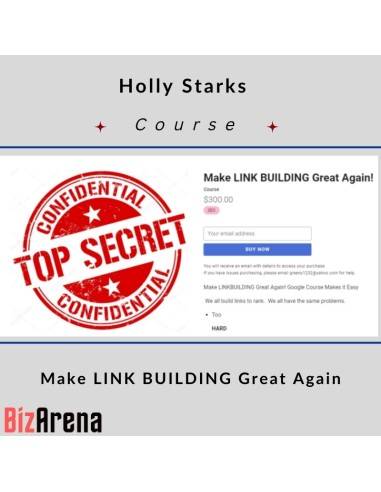 Holly Starks – Make LINK BUILDING Great Again Image