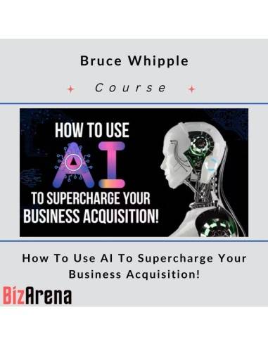 Bruce Whipple – Use AI To Supercharge Your Business Acquisition! Image