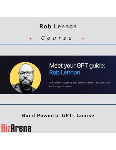 Rob Lennon - Build Powerful GPTs Course Image