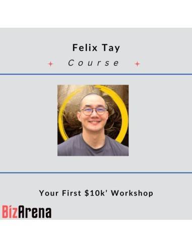 Felix Tay - Your First $10k Workshop Image