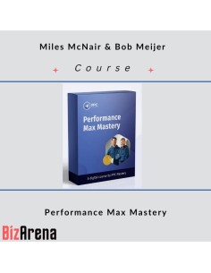 Miles McNair & Bob Meijer - PPC Mastery - Performance Max...