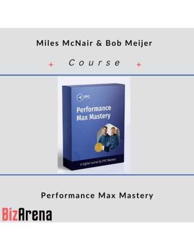 Miles McNair & Bob Meijer - PPC Mastery - Performance Max Mastery Image