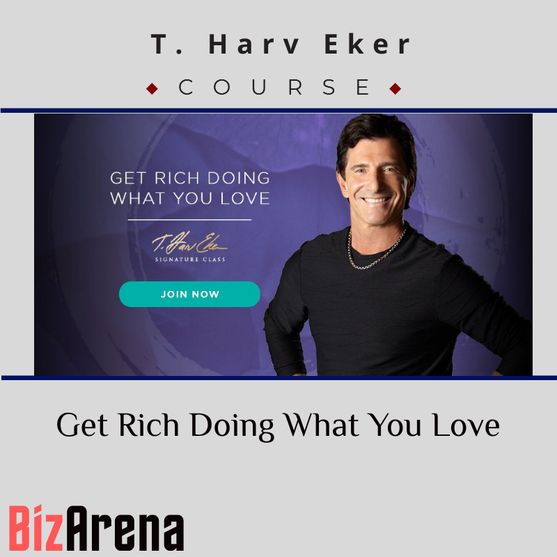 T. Harv Eker – Get Rich Doing What You Love Image