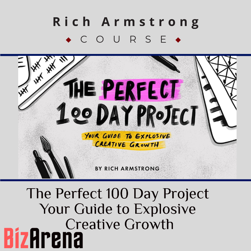 Rich Armstrong - The Perfect 100 Day Project Your Guide to Explosive Creative Growth Image