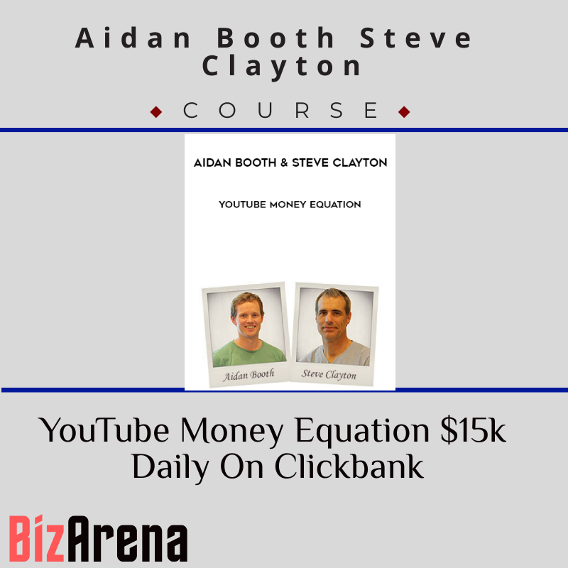 Aidan Booth Steve Clayton - YouTube Money Equation $15k Daily On Clickbank Image